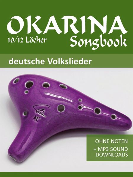 Ocarina 10/12 Songbook - Deutsche Volkslieder (eBook, ePUB) von Reynhard  Boegl; Bettina Schipp - Portofrei bei bücher.de