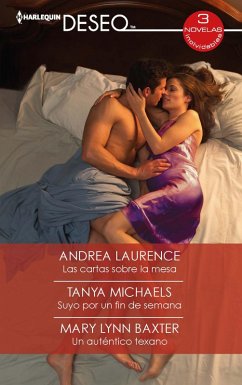 Las cartas sobre la mesa - Suyo por un fin de semana - Un auténtico texano (eBook, ePUB) - Laurence, Andrea; Michaels, Tanya; Lynn Baxter, Mary