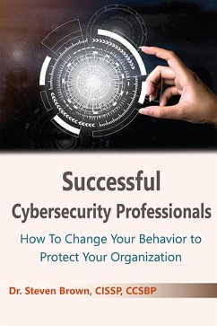 Successful Cybersecurity Professionals (eBook, ePUB) Successful Cybersecurity Professionals (eBook, ePUB)