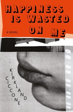 Happiness is Wasted on Me (eBook, ePUB) - Ciccone, Kirkland