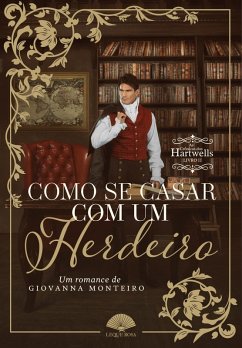 Como Se Casar Com Um Herdeiro (eBook, ePUB) - Monteiro, Giovanna