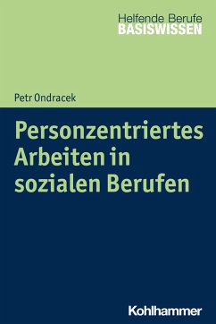 Personzentriertes Arbeiten in sozialen Berufen (eBook, PDF) - Ondracek, Petr