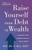 Raise Yourself From Debt to Wealth (eBook, ePUB)