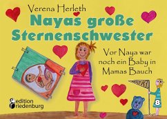 Nayas große Sternenschwester - Vor Naya war noch ein Baby in Mamas Bauch (eBook, ePUB) - Herleth, Verena