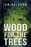 Wood For The Trees (eBook, ePUB)