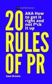 20 Rules of PR AKA - How to get it right and not f**k it up (eBook, ePUB)