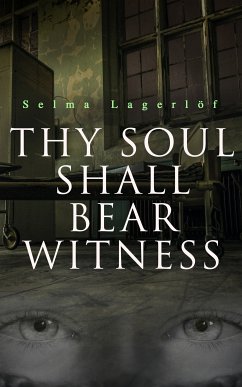 Thy Soul Shall Bear Witness (eBook, ePUB) - Lagerlöf, Selma