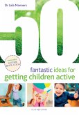 50 Fantastic Ideas for Getting Children Active (eBook, PDF)