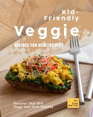 Kid-Friendly Veggie Recipes for Healthy Kids: Recipes That Will Keep Your Kids Healthy (eBook, ePUB)