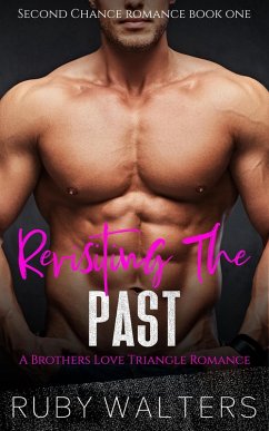 Revisiting The Past A Brothers Love Triangle Romance (Second Chance Romance Series, #1) (eBook, ePUB) - Walters, Ruby