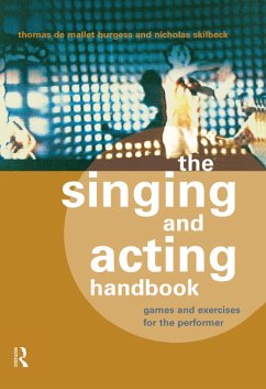 The Singing and Acting Handbook (eBook, ePUB) - Burgess, Thomas De Mallet; Skilbeck, Nicholas