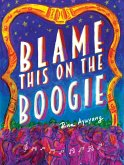 Blame This on the Boogie (eBook, PDF)