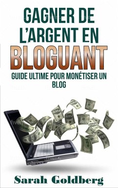 Gagner de l'argent en bloguant (eBook, ePUB) - Goldberg, Sarah