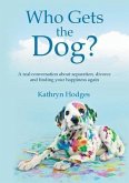 Who Gets the Dog? (eBook, ePUB) Who Gets the Dog? (eBook, ePUB)