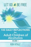 Let Go and Be Free: 100 Daily Reflections for Adult Children of Alcoholics (eBook, ePUB)