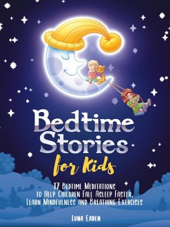 Cover Bedtime Stories for Kids: 17 Bedtime Meditations to Help Children Fall Asleep Faster, Learn Mindfulness and Breathing Exercises (eBook, ePUB)