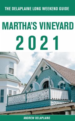 Martha's Vineyard - The Delaplaine 2021 Long Weekend Guide (eBook, ePUB) - Delaplaine, Andrew