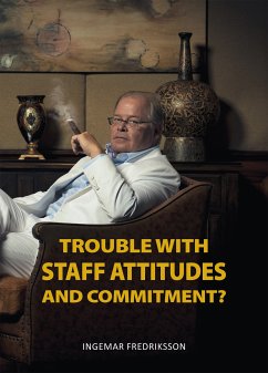 Trouble with Staff Attitudes and Commitment? (eBook, ePUB) - Fredriksson, Ingemar