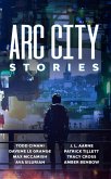 Arc City Stories: A Cyberpunk Anthology (eBook, ePUB) Arc City Stories: A Cyberpunk Anthology (eBook, ePUB)