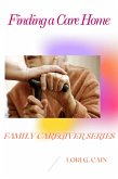 Finding a Care Home (Family Caregiver Series, #2) (eBook, ePUB)