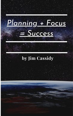 Planning + Focus = Success (eBook, ePUB) - Cassidy, James; Cassidy, Jim