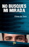 No busques mi mirada (eBook, ePUB) No busques mi mirada (eBook, ePUB)