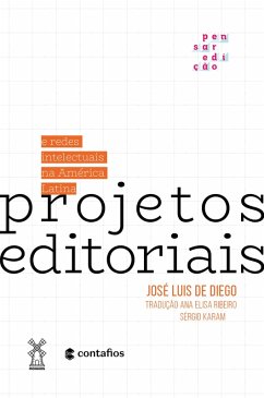Projetos editoriais e redes intelectuais na América Latina (eBook, ePUB) - Diego, José Luis de; Karam, Sérgio