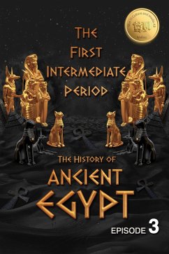 The History of Ancient Egypt: The First Intermediate Period: Weiliao Series (Ancient Egypt Series, #3) (eBook, ePUB) - Wang, Hui