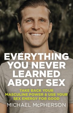 Everything You Never Learned About Sex (eBook, ePUB) - Mcpherson, Michael