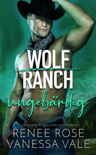 ungebärdig (Wolf Ranch) (eBook, ePUB) ungebärdig (Wolf Ranch) (eBook, ePUB)