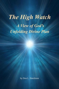 The High Watch, a View of God's Unfolding Divine Plan (eBook, ePUB) - Hutchison, Don