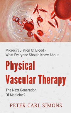 Physical Vascular Therapy - The Next Generation Of Medicine? - Simons, Peter Carl
