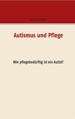Autismus und Pflege - Friedrichs, Martina