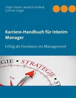 Karriere-Handbuch für Interim Manager - Becker, Jürgen;Schönfeld, Harald;Singer, Günther