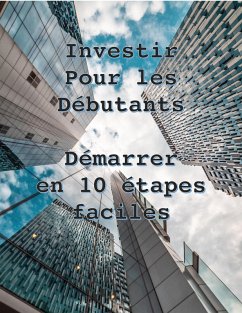 Cover Investir pour les de´butants - De´marrer en 10 e´tapes faciles (eBook, ePUB)