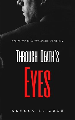 Through Death's Eyes (In Death's Grasp, #0) (eBook, ePUB) - Cole, Alyssa B.