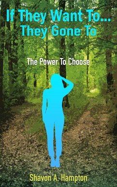 If They Want To...They Gone To: The Power To Choose (eBook, ePUB) - Hampton, Shavon