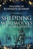 Shedding Werewolves and Other Miseries (Teachers of Runesmith Academy, #2) (eBook, ePUB)