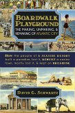Boardwalk Playground: The Making, Unmaking, & Remaking of Atlantic City (eBook, ePUB)