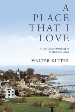 Cover A Place That I Love: A Tour Drivers Perspective of Mackinac Island