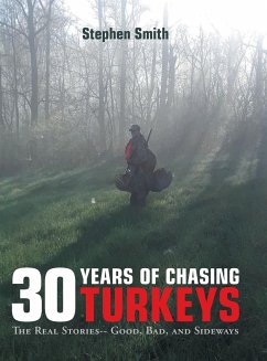 30 Years of Chasing Turkeys - Smith, Stephen