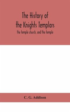 The history of the Knights Templars - G. Addison, C.