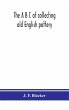 The A B C of collecting old English... - Bild 1