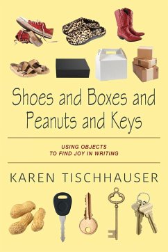 Shoes and Boxes and Peanuts and Keys - Tischhauser, Karen