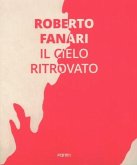 Roberto Fanari: Il Cielo Ritrovato/The Rediscoverd Sky