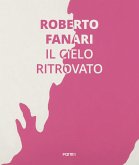 Roberto Fanari: Il Cielo Ritrovato/The Rediscoverd Sky