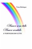 Amor Sem Tido, Amor Sentido: A Vertigem do Luto