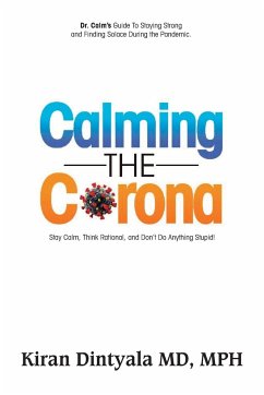 Calming the Corona-Dr. Calm's Guide to Staying Strong and Finding Solace During the Pandemic - Dintyala, Kiran