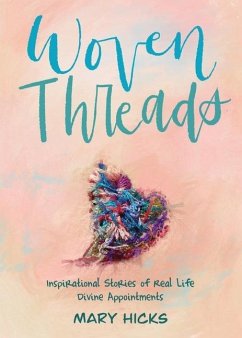 Woven Threads: Inspirational Stories of Real Life Divine Appointments - Hicks, Mary