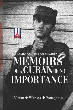 Memoirs of A Cuban of No Importance - Suárez, Marcos Nelson